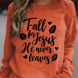 Fall for Jesus He Never Leaves SVG, Autumn Svg, Jesus SVG, Christian Svg, Faith Svg, Cut Files for Cricut, Religious SVG, God, Faith svg png