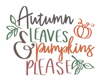 Autumn Leaves Pumpkins Please SVG, Autumn Leaves svg, Autumn Leaves SVG, Autumn svg, Fall SVG, Maple leaf, Thanksgiving svg, Cut File Cricut