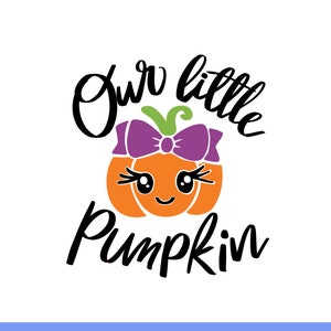 Our Little Pumpkin svg, Cute Pumpkin Svg, First Halloween SVG, Halloween SVG, Fall Svg, Autumn Svg, Ghost Svg, Cut File Cricut, Silhouette