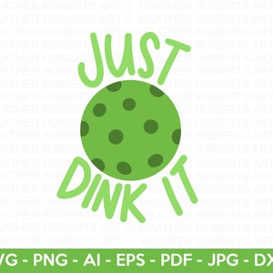 Just Dink It SVG, Pickleball Quote SVG, Pickleball Shirt SVG, Pickleball Mama svg, Pickleball Sport svg, Cut Files for Cricut, Silhouette