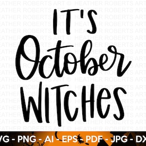 It&#39;s October Witches SVG, Halloween SVG, Witch Svg, Ghost, Witch Shirt SVG, Halloween Costume Svg, Hand lettered quotes, Cricut Cut Files