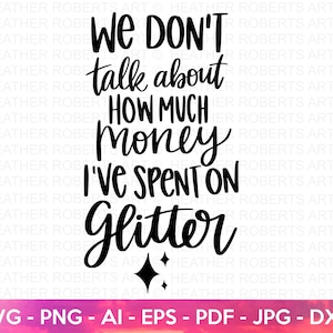 Money Spent on Glitter SVG, Crafting SVG, Crafting Shirt svg, Crafting Quote, Craft Room, Crafter, Hand-written quote, Cut File For Cricut