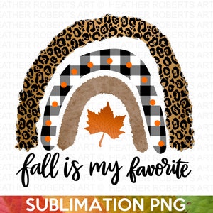 May include: A rainbow design with a leopard print, black and white checkered pattern, and a brown watercolor background. An orange leaf is in the center of the rainbow. The text "fall is my favorite" is written below the rainbow.