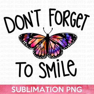 Don't Forget To Smile Tie Dye Sublimation, Butterfly PNG, Positive Quotes, Inspirational, motivational, Hand-lettered, Sublimation PNG File