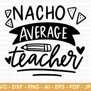 Nacho Promedio Maestro SVG, Maestro SVG, Cinco De Mayo Svg, Escuela SVG, Regreso a la Escuela, Regalo del Maestro, Apreciación del Maestro, Archivo de Corte Cricut