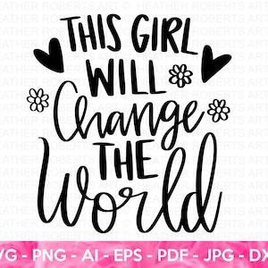 Dieses Mädchen wird die Welt verändern SVG, Boss Babe SVG, starke Frau, Frauen Empowerment SVG, Cut Dateien für Cricut