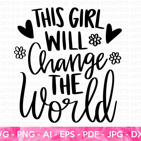 This Girl Will Change the World SVG, Girl Leader SVG, Boss Babe svg, Girl Boss svg, Strong Woman, Women Empowerment SVG,Cut Files for Cricut