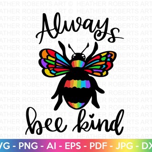 May include: A black and rainbow bee with the text "Always bee kind" in black cursive lettering.