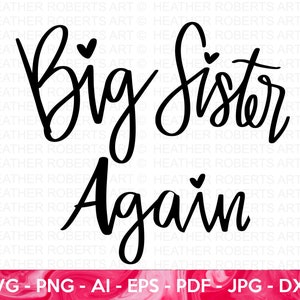 Big Sister Again SVG, Big Sister SVG, Big Sister Outfit svg, Sister Announcement SVG, Hand Lettered Design, Cut File for Cricut