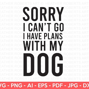 Op de afbeelding: Zwart-witte tekstafbeelding met de tekst "Sorry, ik kan niet, ik heb plannen met mijn hond".
