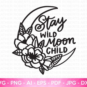 Stay Wild Moon Child SVG, Boho Floral Moon SVG, Peony SVG, Crescent Moon svg, Hippie Celestial svg, Sublimation Print, Cut File Cricut