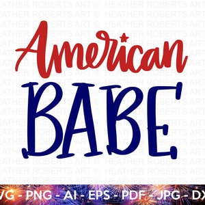 American Babe SVG, 4th of July SVG, July 4th svg, Fourth of July svg, America, USA Flag svg, Independence Day Shirt, Cut Files for Cricut