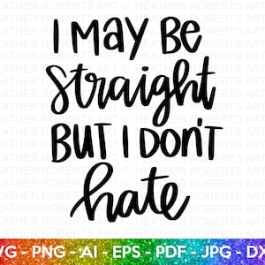 Straight but don't hate SVG, LGBT Ally svg, svg fier Gay Ally, Gay Pride Ally Shirt svg, tenue de défilé Gay, pas de haine LGBT, fichiers de coupe Cricut