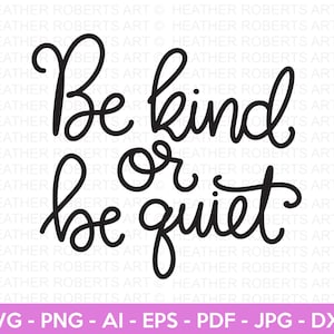 Soyez gentil ou soyez tranquille SVG, svg citations positives, amour de soi svg, svg citation inspirante, motivation svg, svg lettrage à la main, fichier de coupe Cricut