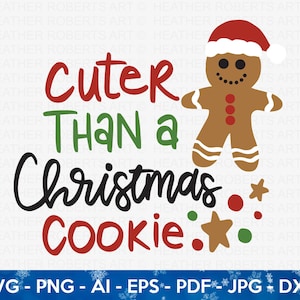 Christmas Cookie SVG, Cuter Than A Christmas Cookie SVG, Christmas SVG, Cookie svg, Holidays svg, Christmas Shirt design, Cricut Cut File