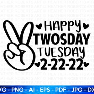 Happy Twosday SVG, Twosday SVG, Twosday Shirt, 22222 svg, February 22,2022 svg, 2-22-22 svg, Twosday 2022 svg, Cut File Cricut, Silhouette
