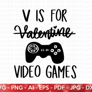 V est pour les jeux vidéo SVG, svg chemise Saint-Valentin, svg drôle de la Saint-Valentin, svg anti Saint-Valentin, cadeau de la Saint-Valentin, écrit à la main, fichier coupe Cricut