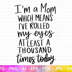 Roll My Eyes A Thousand Times SVG, grappige moeder SVG, sarcastische moeder svg, Hot Mess Mom SVG, moeder shirt svg, moeder leven, Moederdag, gesneden bestand Cricut