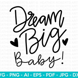 Dream Big Baby SVG, positieve citaten SVG, Happy Svg, motiverende citaten, inspirerende citaten, levenscitaten, gesneden bestand voor Cricut, silhouet