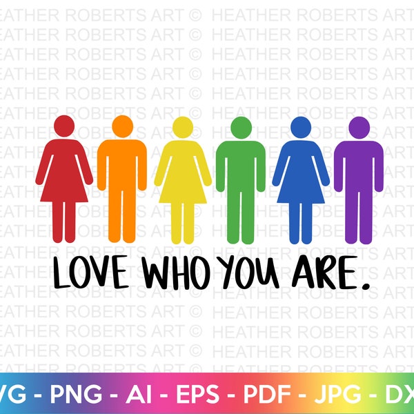 Love Who You Are SVG, Gay Pride SVG, LGBT svg, Gay svg, Rainbow svg, Gay Pride Shirt svg, Gay Festival Outfit svg, Cut Files for Cricut