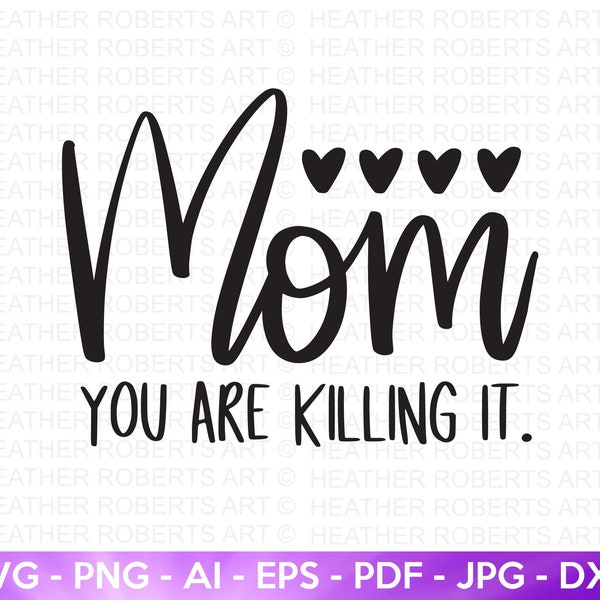 Mom You Are Killing It SVG, Mother SVG, Blessed Mom svg, Mom Shirt, Mom Life svg, Mother's Day svg, Mom svg, Gift for Mom, Cut File Cricut