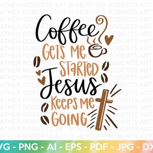 Coffee and Jesus SVG, Jesus SVG, Coffee SVG, Faith svg, Jesus Christian svg, Scripture svg, Religious svg, Christian svg, Cricut Cut Files