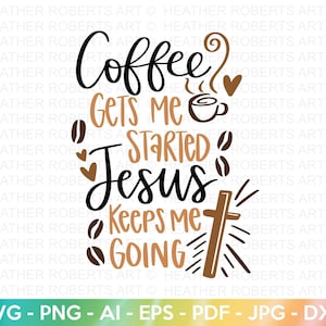 Kaffee und Jesus SVG, Jesus SVG, Kaffee SVG, Glaube SVG, Jesus Christliche SVG, Schrift SVG, Religiöse SVG, Christliche SVG, Cricut Cut Files