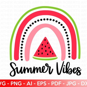 Watermelon Rainbow SVG, Summer Vibes SVG, Watermelon SVG, Summer svg, Vacation Svg, Summer Quote svg, Hand-lettered svg, Cricut Cut Files