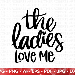Ladies Love Me SVG, Valentijnsdag Shirts svg, Valentine Onesie svg, Cute Valentines svg, Valentijnscadeau, handgeschreven, gesneden bestand Cricut