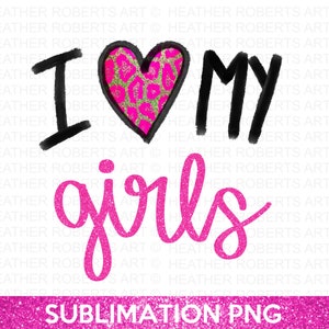 I Love My Girls Sublimation PNG, Mommy Shirt PNG, Gift for Mama PNG, Mom Life png, Blessed Mama, Sublimation File