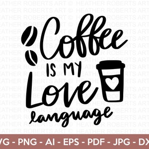 El café es mi lenguaje de amor SVG, Café SVG, Cita de café svg, Amante del café, Taza de café Svg, Taza de café svg, Mamá vida svg, Cortar archivo Cricut