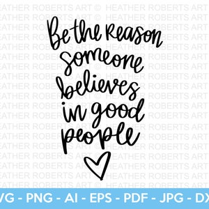 Believe in Good People SVG, Positive Quotes SVG, Happy Svg, Motivational Quotes, Inspirational Quotes, Life Quotes, Cut file for Cricut