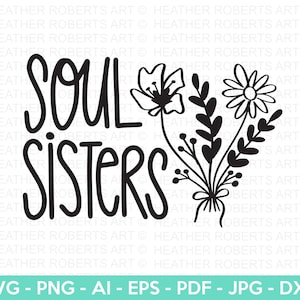 Soul Sister SVG, Hermanas SVG, Bestie camisa svg, Bestfriends svg, Wild Flower svg, Diseño con letras a mano, Archivo cortado para Cricut, Silueta