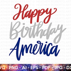 Buon compleanno America SVG, 4 luglio SVG, 4 luglio SVG, 4 luglio SVG, America, Bandiera USA SVG, Camicia del Giorno dell'Indipendenza, File di taglio Cricut
