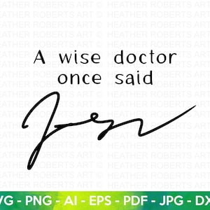 Funny Doctor SVG, Wise Doctor SVG,  Gifts for Doctors, Doctor's hand writing svg, Medical Doctor svg, Hand-written, Cut File for Cricut