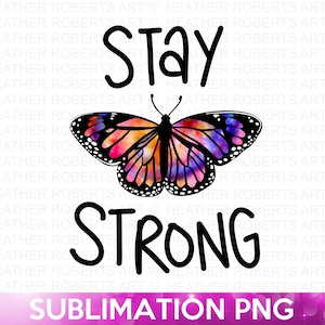 Manténgase fuerte sublimación Tie Dye, mariposa PNG, citas positivas PNG, inspirador, motivacional, cita con letras a mano, archivo PNG de sublimación