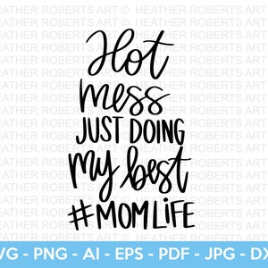 Hot Mess svg, Doint the Best svg, Mom Life svg, Momlife svg, Mama svg, Mom svg, Blessed Mama svg, Mom Quotes svg, Cut File Cricut,Silhouette