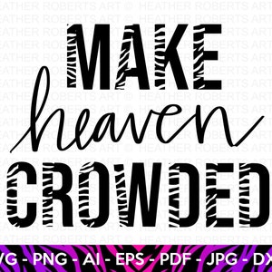 Make Heaven Crowded SVG, Half Leopard SVG, Christian quote svg, Jesus svg, Bible Verse,Religious svg, Faith svg, Cut File Cricut