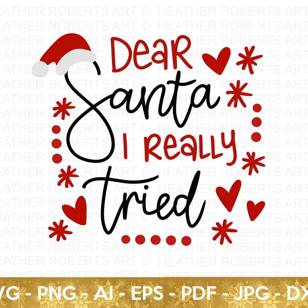 Dear Santa I Really Tried SVG, Dear Santa SVG, Christmas Shirt svg, Christmas svg, Christmas Quote svg, Hand-lettered svg, Cricut Cut File