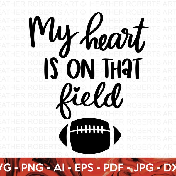 My Heart Is On That Field SVG, Football SVG, Football Shirt SVG, Football Mom Life svg, Football Design, Sports, Cricut Cut File, Silhouette