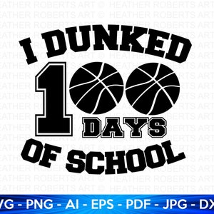 May include: Black and white graphic design with the text "I DUNKED 100 DAYS OF SCHOOL" with two basketballs.