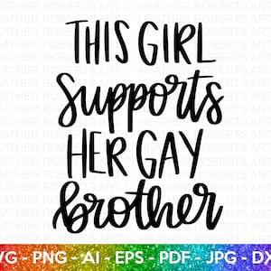 Mädchen unterstützt Gay Bruder svg, LGBT Verbündeter SVG, Gay Verbündeter svg, Schwester Verbündeter svg, Gay Pride Verbündeter Shirt svg, Gay Parade Outfit, Cricut Cut Files