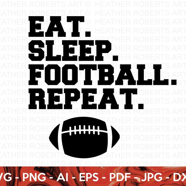 Eat Sleep Football Repeat SVG, Football SVG, Football Shirt SVG, Football Mom Life svg, Football svg Designs, Cricut Cut File, Silhouette