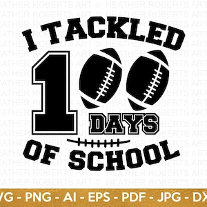 100 Days of School SVG, 100th Day of School svg, 100 Days, Football svg, Tackled svg, Teacher svg, School svg, School Shirt, Cut File Cricut
