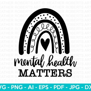 Mental Health Matters SVG, Positive SVG, Self Love SVG, Motivational svg, Mental Health Awareness svg, Inspirational, Cut Files for Cricut