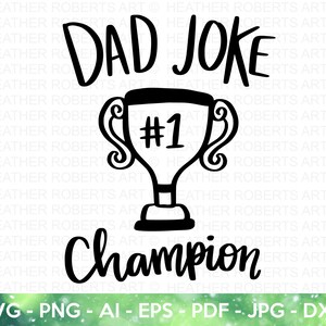 Dad Joke Champion SVG, Dad Jokes SVG, Funny Dad Shirt svg, Funny Dad svg, Funny Dad Gift, Funny Father&#39;s Day, Cut File Cricut, Silhouette