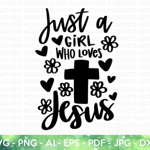 Just a Girl Who Loves Jesus SVG, Jesus Christian SVG, Scripture svg, Religious SVG, Christian svg, Jesus svg, God svg, Cricut Cut Files
