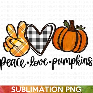Peace Love Pumpkins Sublimazione, Autunno PNG, Autunno PNG, Ringraziamento png, Disegni Png autunnali, Segni autunnali PNG, Ciao autunno png, File di sublimazione