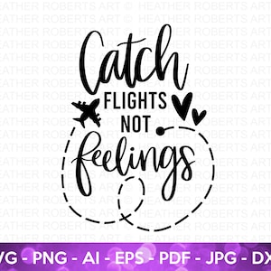 Capturar voos, não sentimentos SVG, Viagem SVG, Viagem, Viajante svg, Aventura svg, Avião svg, Sentimentos svg, Arquivo de corte para Cricut, Silhueta