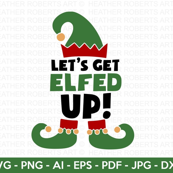 Lets Get Elfed Up SVG, Christmas Shirt SVG, Merry Christmas svg, Christmas Elf svg, Winter SVG, Holiday svg, Cricut Cut File, Silhouette